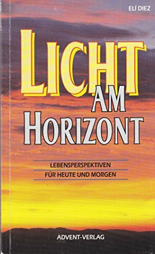 Licht am Horizont. Lebensperspektiven für Heute und Morgen