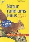 Natur rund ums Haus. Expeditionen in die heimische Tierwelt. Mit 50 Tierstimmen