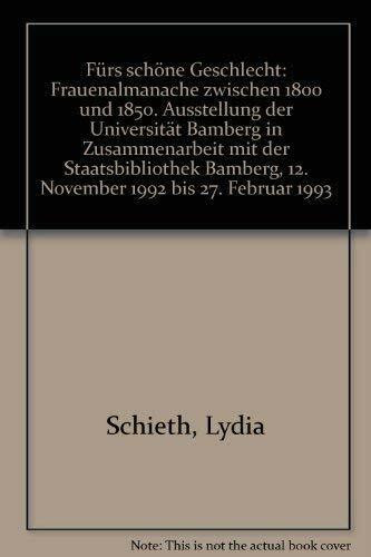 Fürs schöne Geschlecht: Frauenalmanache zwischen 1800 und 1850. Ausstellung der Universität Bamberg in Zusammenarbeit mit der Staatsbibliothek Bamberg, 12. November 1992 bis 27. Februar 1993