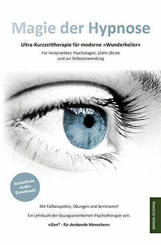 Magie der Hypnose: Effektive Kurzzeit-Psychotherapie in Modulen für Heilpraktiker, Psychotherapeuten und zur Selbstanwendung. Mit zahlreichen ... und Audiomeditationen (Edition Octopus)