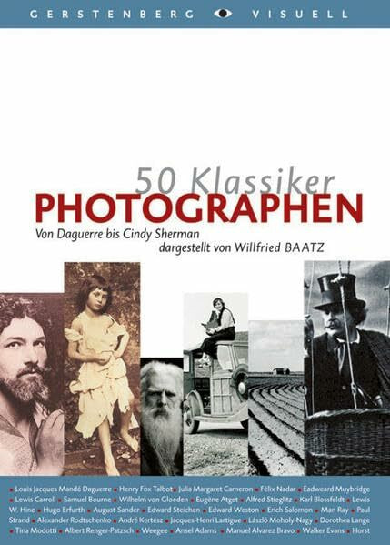 50 Klassiker - Photographen: Von Louis Daguerre bis Nobuyoshi Araki (Gerstenbergs 50 Klassiker)
