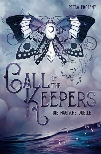 Call of the Keepers 2: Die magische Quelle: Der Abschluss der düsteren Jugendfantasyreihe
