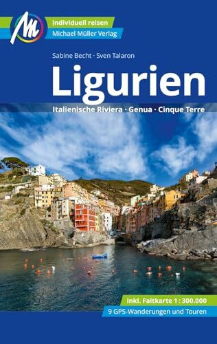 Ligurien Reiseführer Michael Müller Verlag: Italienische Riviera, Genua, Cinque Terre. Individuell reisen mit vielen praktischen Tipps (MM-Reisen)
