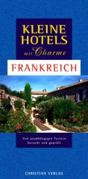 Kleine Hotels mit Charme - Frankreich: 320 Hotels