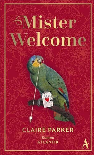 Mister Welcome: Der König, ein Mädchen und ein Papagei, der auf alles eine Antwort hat | »Ganz viel britischer Charme und eine wunderbar skurrile Geschichte.« WDR 2 Lesen