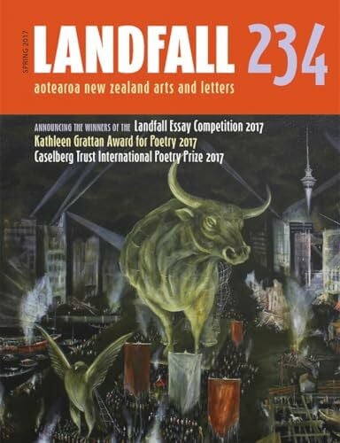 Landfall 234: Aotearoa New Zealand Arts and Letters, Spring 2017