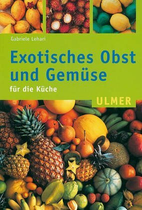 Exotisches Obst und Gemüse für die Küche (Ulmer Taschenbücher)