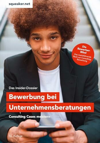 Das Insider-Dossier: Bewerbung bei Unternehmensberatungen: Consulting Cases meistern