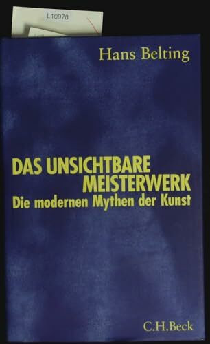 Das unsichtbare Meisterwerk: Die modernen Mythen der Kunst