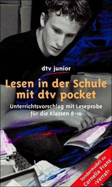 Sondermodell mit Leseprobe / Cornelia Franz, Verrat: Unterrichtsvorschlag für die Klassen 8-10 (Lesen in der Schule mit dtv junior)