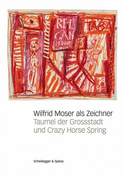 Wilfrid Moser als Zeichner: Taumel der Grossstadt und Crazy Horse Spring