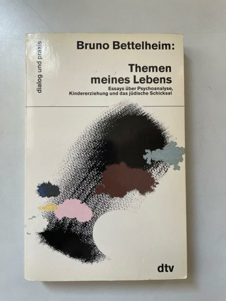 Themen meines Lebens: Essays über Psychoanalyse, Kindererziehung und das jüdische – Schicksal (dtv dialog und praxis)