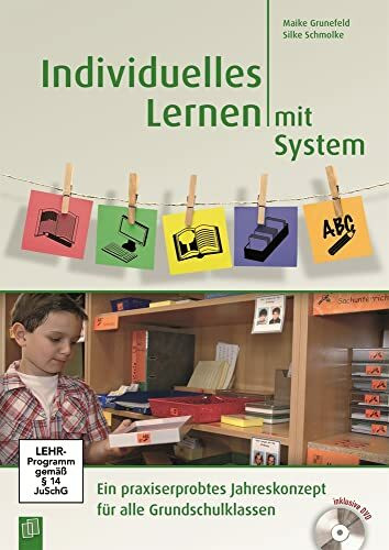 Individuelles Lernen mit System: Ein praxiserprobtes Jahreskonzept für alle Grundschulklassen, mit umfangreichem digitalen Zusatzmaterial und Erklärvideos
