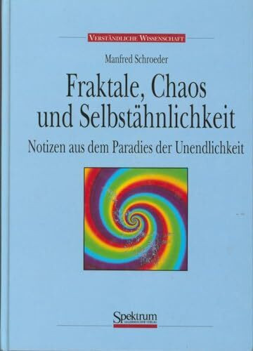 Fraktale, Chaos und Selbstähnlichkeit: Notizen aus dem Paradies der Unendlichkeit