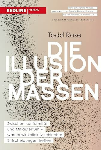 Die Illusion der Massen: Zwischen Konformität und Mitläufertum – warum wir kollektiv schlechte Entscheidungen treffen | Der Wall-Street-Journal-Bestseller endlich auch auf Deutsch