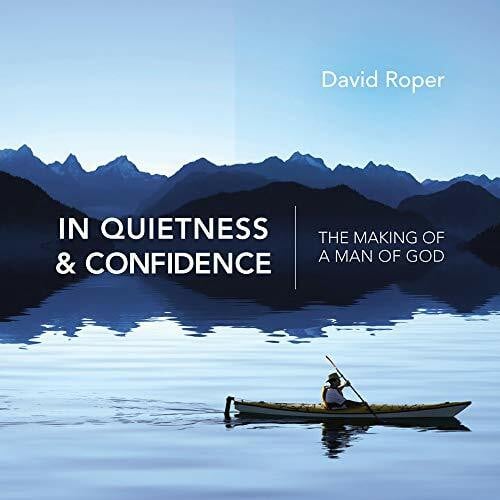 In Quietness & Confidence: The Making of a Man of God