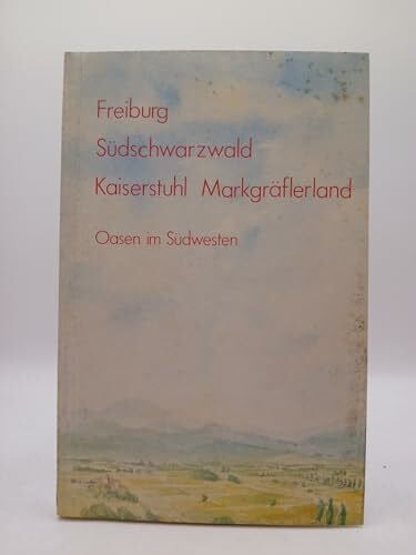 Freiburg, Breisgau, Markgräflerland. Gastronomie & Heimatkunde. Reisebuch mit ausgesuchten Adressen zum Einkehren und Ausgehen.