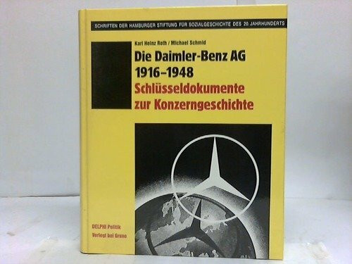 Die Daimler-Benz AG 1928-1948. Schlüsseldokumente zur Konzerngeschichte