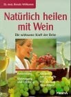 Natürlich heilen mit Wein