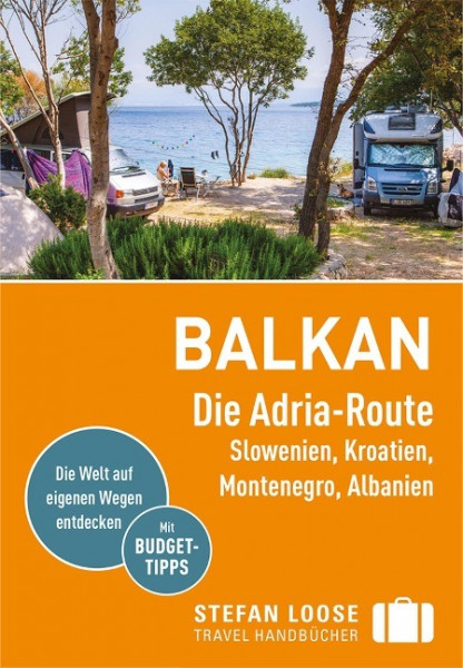 Stefan Loose Reiseführer Balkan, Die Adria-Route. Slowenien, Kroatien, Montenegro, Albanien