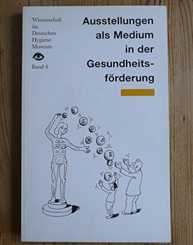 Ausstellungen als Medium in der Gesundheitsförderung. Fachtagung 21. bis 23. November 1996