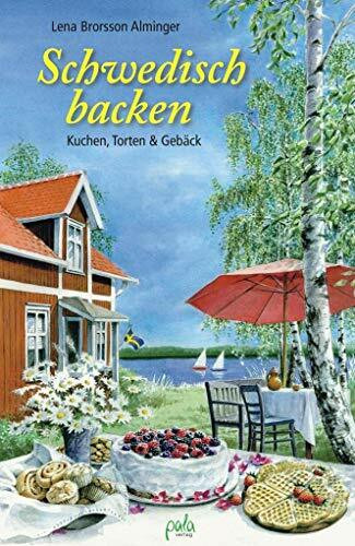 Schwedisch backen: Kuchen, Torten & Gebäck: Kuchen, Torten und Gebäck