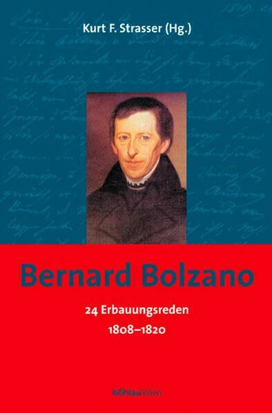Bernard Bolzano: 24 Erbauungsreden. 1808-1820. Nach Originalhandschriften transkribiert und herausgegeben v. Kurt F. Strasser