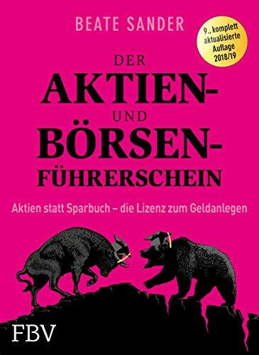 Der Aktien- und Börsenführerschein: Aktien statt Sparbuch – die Lizenz zum Geldanlegen