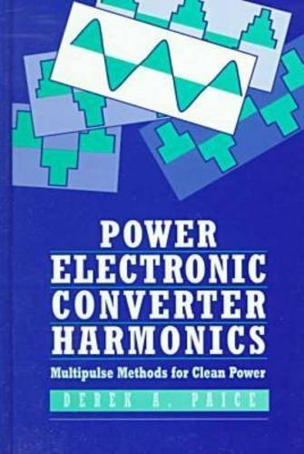 Power Electronic Converter Harmonics: Multipulse Methods for Clean Power