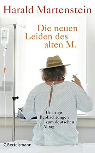 Die neuen Leiden des alten M.: Unartige Beobachtungen zum deutschen Alltag