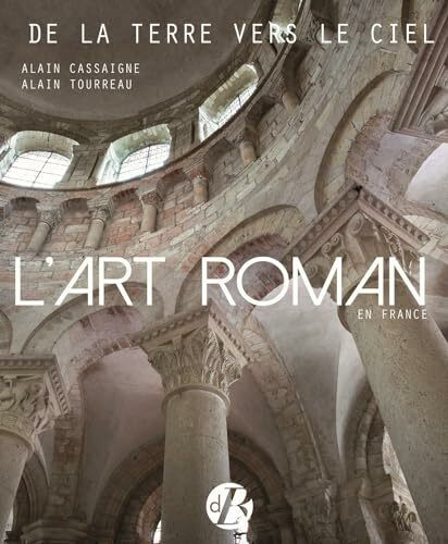 L'art roman en France: De la terre vers le ciel