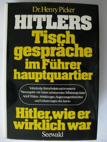 Hitlers Tischgespräche im Führerhauptquartier. Hitler wie er wirklich war