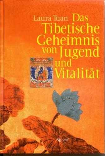 Das tibetische Geheimnis von Jugend und Vitalität
