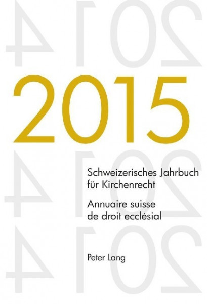 Schweizerisches Jahrbuch für Kirchenrecht. Bd. 20 (2015) - Annuaire suisse de droit ecclésial. Vol.