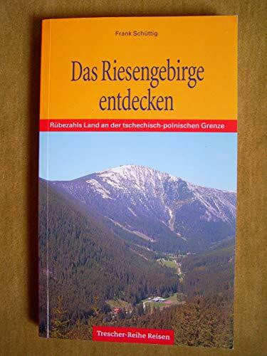 Das Riesengebirge entdecken: Rübezahls Land an der polnisch-tschechischen Grenze (Trescher-Reiseführer)