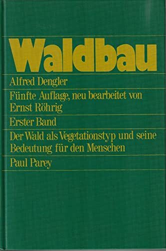 Der Wald als Vegetationstyp und seine Bedeutung für den Menschen (Waldbau auf ökologischer Grundlage, 1)