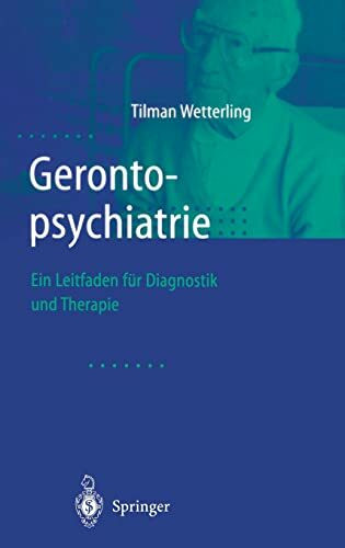 Gerontopsychiatrie: Ein Leitfaden zur Diagnostik und Therapie