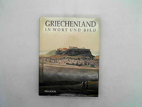 Griechenland in Wort und Bild: Eine Schilderung des hellenischen Königreiches