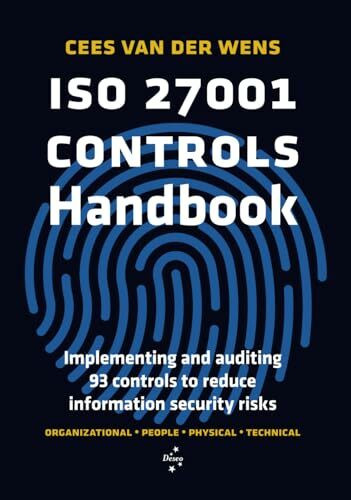 ISO 27001 Controls Handbook: Implementing and auditing 93 controls to reduce information security risks