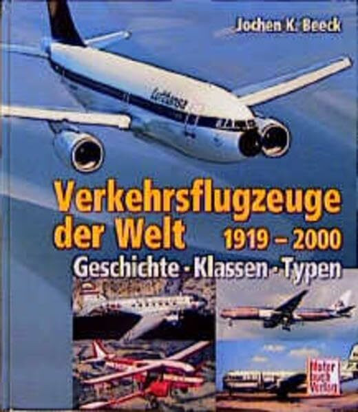 Verkehrsflugzeuge der Welt 1919-2000: Geschichte - Klassen - Typen