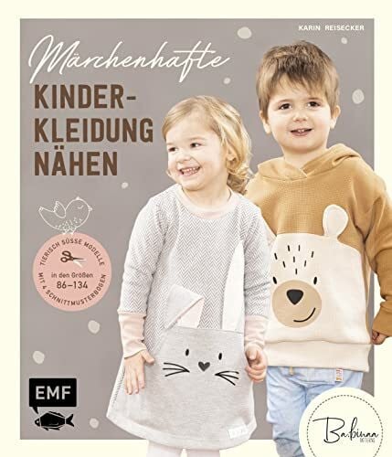 Märchenhafte Kinderkleidung nähen: Tierisch süße Modelle in den Größen 86–134 – Mit 4 Schnittmusterbogen
