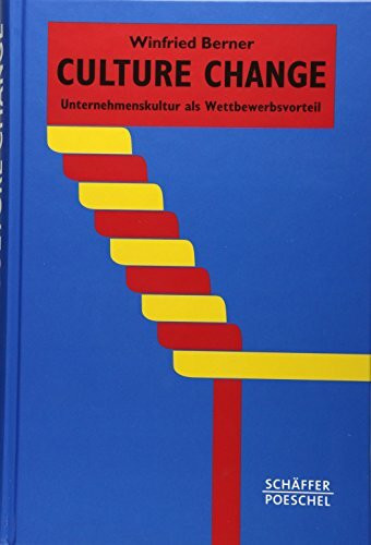 Culture Change: Unternehmenskultur als Wettbewerbsvorteil (Systemisches Management)