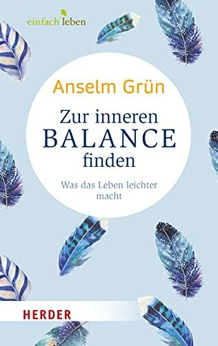 Zur inneren Balance finden: Was das Leben leichter macht