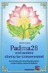 Padma 28 und andere tibetische Heilmittel: Harmonisierende Vitalstoffkombinationen aus der Tradition tibetischer Heilkunst