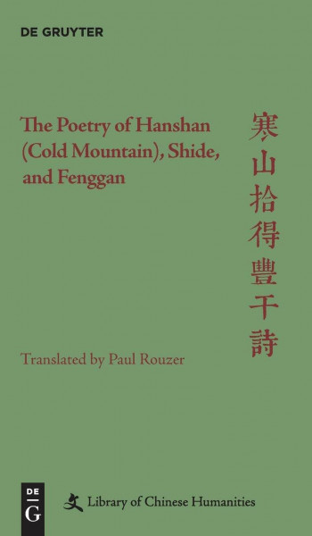 The Poetry of Hanshan (Cold Mountain), Shide, and Fenggan (Library of Chinese Humanities)