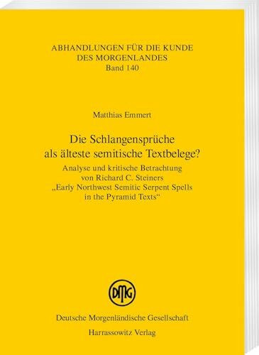 Die Schlangensprüche als älteste semitische Textbelege?: Analyse und kritische Betrachtung von Richard C. Steiners „Early Northwest Semitic Serpent ... (Abhandlungen für die Kunde des Morgenlandes)