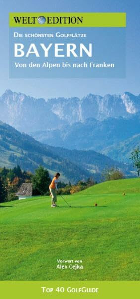 WELT EDITION Top 40 GolfGuide Bayern: Die schönsten Golfplätze in Bayern