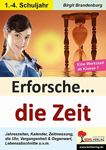 Erforsche... die Zeit: Eine Werkstatt ab dem 1. Schuljahr (Lernwerkstatt)