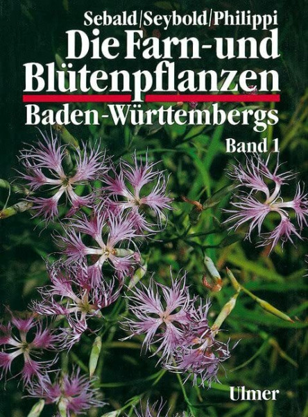 Die Farn- und Blütenpflanzen Baden-Württembergs, 8 Bde., Bd.1, Allgemeiner Teil; Spezieller Teil (Pteridophyta, Spermatophyta): Pteridophyta, Spermatophyta: Lycopodiaceae bis Plumbaginaceae