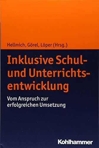 Inklusive Schul- und Unterrichtsentwicklung: Vom Anspruch zur erfolgreichen Umsetzung